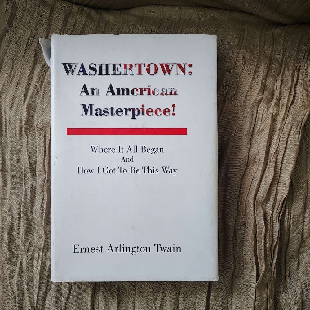 Washertown: An American Masterpiece! Hardcover Ernest Arlington Twain